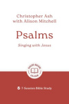Psalms - Singing with Jesus -  7-Session Bible Study